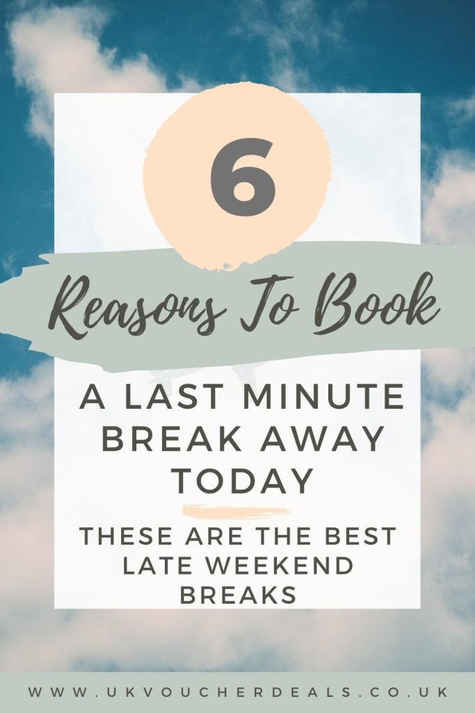 These are the best last minute break ideas and why you should book at last minute trip. It's more important than you think! By Laura at UKVoucherDeals.co.uk