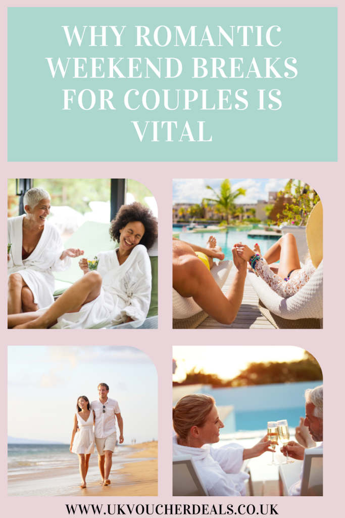 This is why romantic breaks are so important and why you should be taking them as a couple by Laura at UKVoucherDeals.co.uk